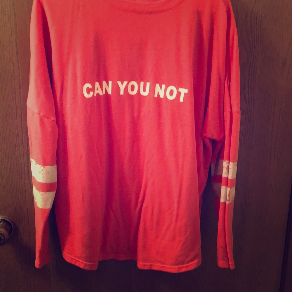 Cute long sleeve shirt- “Can you not”